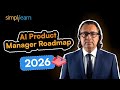 AI Product Manager Roadmap 2026 | Step By Step Roadmap to Become an AI Product Manager | Simplilearn