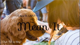 [Vietsub+Lyrics] Lauv \& LANY - Mean It (stripped)