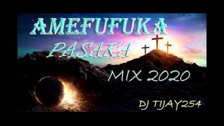 AMEFUFUKA PASAKA SONGS 2020 MIX DJ TIJAY254