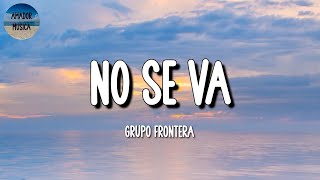 🎵 [Banda Romántica] Grupo Frontera - No se va || La Pantera, El Fantasma, Los Lara (Mix Letra)