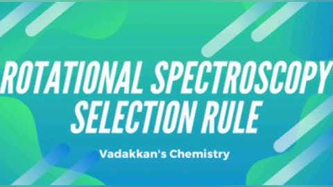 Selection rules for rotational spectroscopy