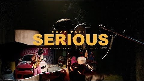 Swap Papi - Serious (Official Video)