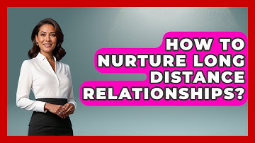 How To Nurture Long Distance Relationships? - The Relatable Mother