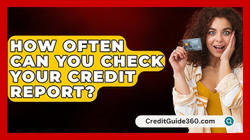 How Often Can You Check Your Credit Report? - CreditGuide360.com