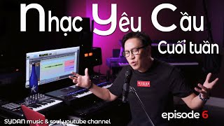 NHẠC YÊU CẦU CUỐI TUẦN -  Episode 6