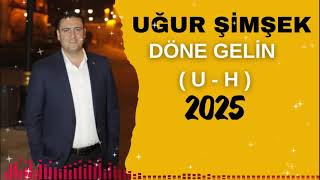 Uğur Şimşek Döne Gelin (U - H) 2025 Barak Gecesi Albümünden..