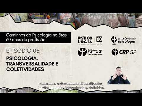 EP 05 - Psicologia e coletividades | Caminhos da Psicologia no Brasil: 60 anos de profissão