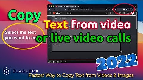 Blackbox - Select.Copy.Paste & Search text from Video Online