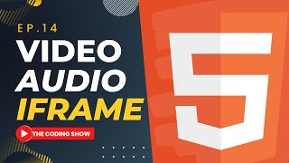 Video Audio and iFrame Tag | HTML EP.14 | TheCodingShow