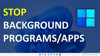 How to Stop Programs/Apps Running In Background Windows 11