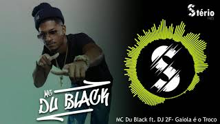 MC Du Black ft  Dj 2F - Gaiola é o Troco