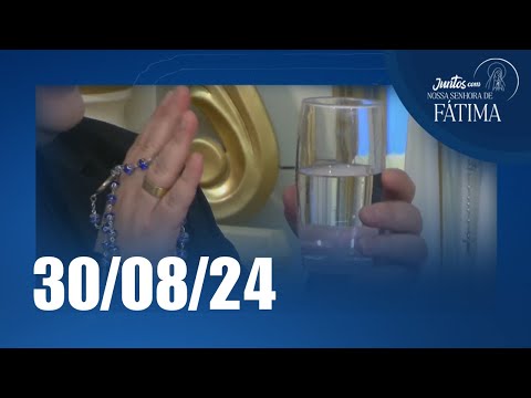 Juntos com Nossa Senhora de Fátima | 30/08/2024
