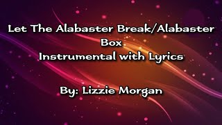 Let The Alabaster Break/Alabaster Box - Lizzie Morgan Instrumental with Lyrics