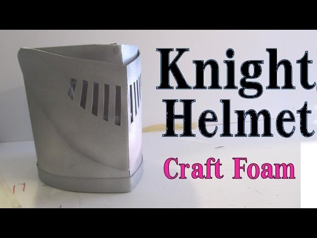Make A Knight Helmet Out Of Craft Foam Visor Works You - Diy Foam Knight Helmet Make A Knight Helmet Out Of Craft Foam Visor Works You - Diy Foam Knight Helmet