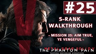 Metal Gear Solid V: The Phantom Pain - S-Rank Walkthrough - Mission 25: Aim True, Ye Vengeful