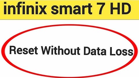 How to reset without data loss, Infinix Smart 7 HD me reset kaise karen Bina data loss
