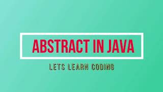 Abstract Class and Method in Java Detailed Explanation with Example | Lets Learn Coding