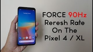Pixel 4 Xl Force 90Hz Refresh Rate