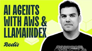 Building the future  Architecting AI Agents with AWS, LlamaIndex and Redis