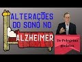 Alzheimer, dificuldades para dormir, insônia e sonolência excessiva