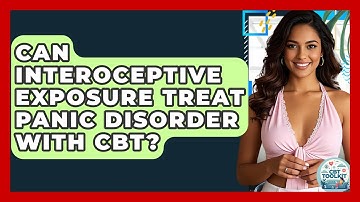 Can Interoceptive Exposure Treat Panic Disorder With CBT? - CBT Toolkit