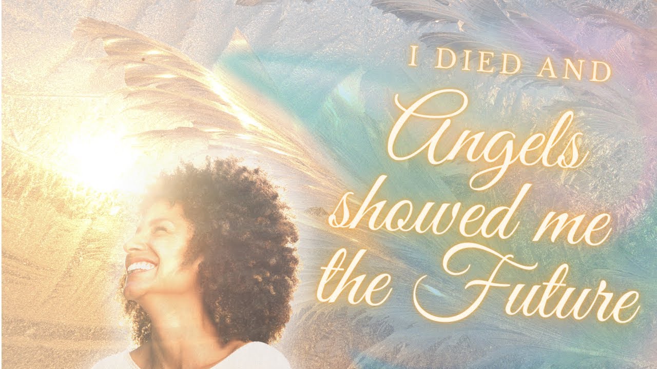 I died and angels told me the future - NDE
