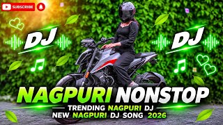 NONSTOP NAGPURI DJ SONG 2026 | New Nagpuri Dj Remix | Nagpuri DanceMix | Dj Remix | Nagpuri Song