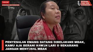 PENYES4L4N EMANG DATANG DIBEL4K4N9 MBAK, KAMU AJA BERANI K4W1N LARI \u0026 SEKARANG JANGAN MENY3S4L MBAK