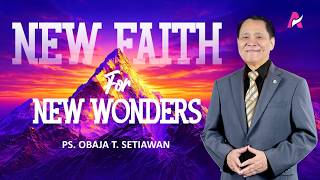 IMAN BARU UNTUK KEAJAIBAN YANG BARU | NEW HEART FOR GOD #3 | Ps Obaja Tanto Setiawan