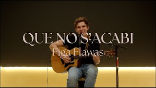 Que no s'acabi - Figa Flawas [Marc Grabulosa version]