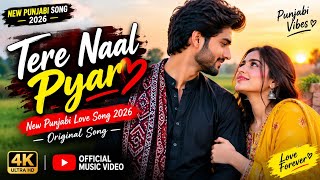Tere Naal Pyar ❤️ | New Punjabi Love Song 2026 | Original Punjabi Song