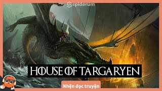 A song of ice and fire: Nhà Tagaryen| NHỆN ĐỌC TRUYỆN | Hải Stark | Spiderum Books