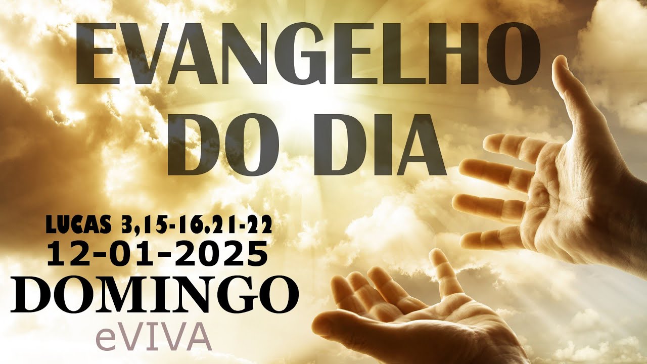 EVANGELHO DO DIA 12/01/2025 Lc 3,15-16.21-22 HOMILIA DIÁRIA DE HOJE ...