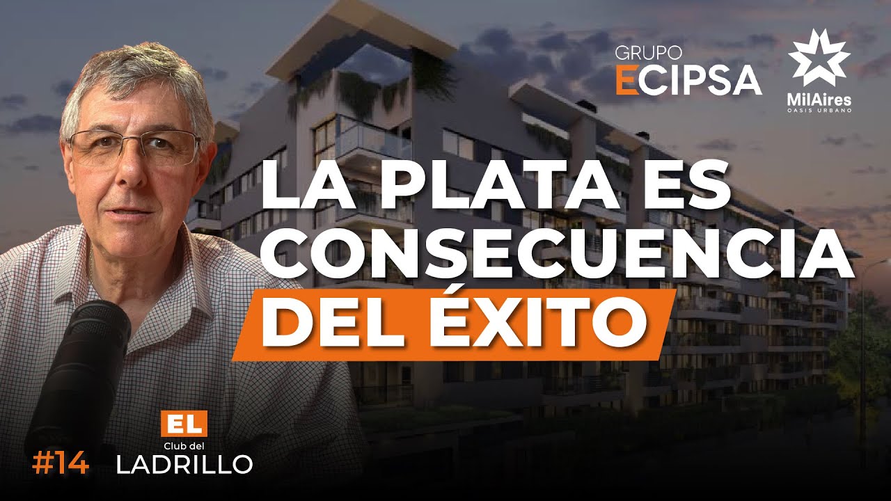 #14 - La plata es consecuencia del éxito, Jaime Garbarsky, Pte. de Ecipsa | El Club del Ladrillo