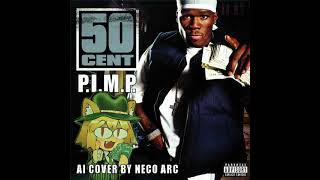 Neco Arc - P.I.M.P. [AI COVER] 50 Cent