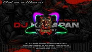 DJ KALAPAN KIDUNG REKSO BUMI STYLE FULL GAYENG🔥 BATARA WISNU X KJI PARTY🔥