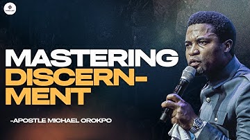 [FULL SERMON] MASTERING DISCERNMENT || APOSTLE MICHAEL OROKPO