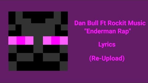 Dan Bull ft Rockit Music - Enderman Rap Lyrics (Re-Upload)