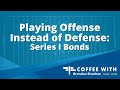 Playing Offense Instead of Defense: Series I Bonds | Waymark Wealth Management