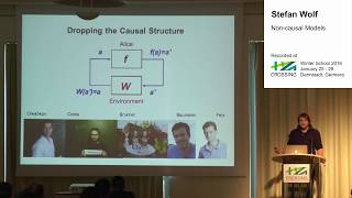 CROSSING Winter School 2016: Stefan Wolf - Non-causal Models