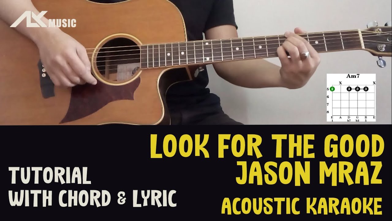 Jason Mraz Look For The Good [ Acoustic Karaoke with Chord & Lyric