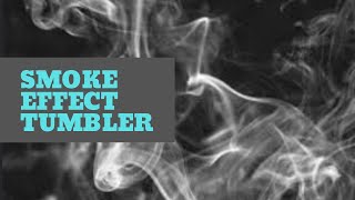Smoke Effect Tumbler