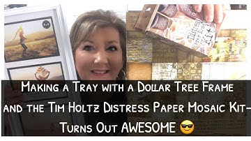Making a Tray with a Dollar Tree Frame and the Tim Holtz Distress Paper Mosaic Kit
