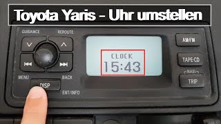 Toyota Yaris - Uhr umstellen | How to | DIY | TUTORIAL | Anleitung