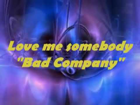 Love Me Somebody - Bad Company - YouTube