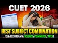 CUET UG 2026 subject combination after 12th for any stream 