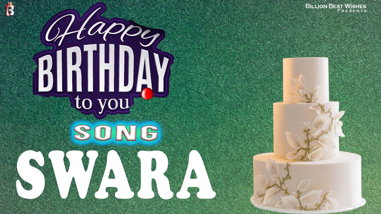 Swara Birthday Song With Name   Happy Birthday To You Swara