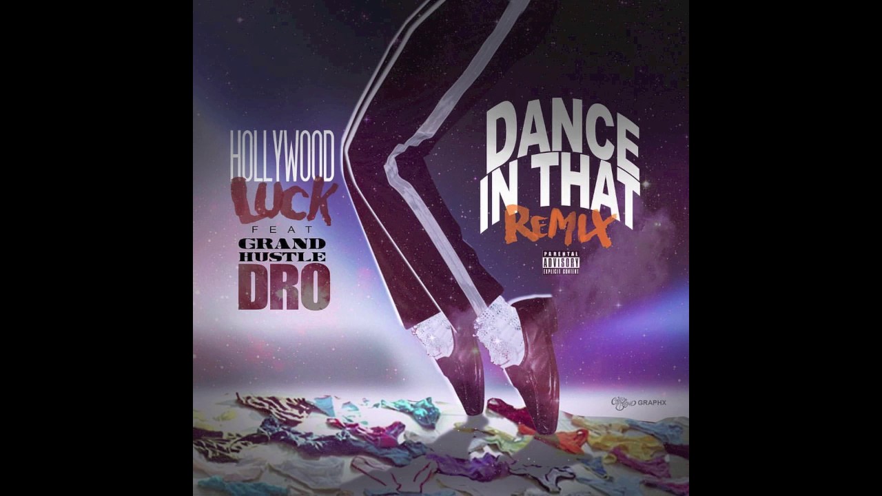 Hollywood Luck ft Dro - Dance In That Remix