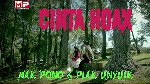 CINTA HOAX || Piak Unyuik & Mak Pono ( OFFICIAL MUSIC VIDEO )
