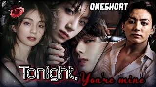 Tonight, π₯π You're mine πͺπ₯Ί(Oneshort β¨π₯ story) taekook love story/taekook oneshot story
